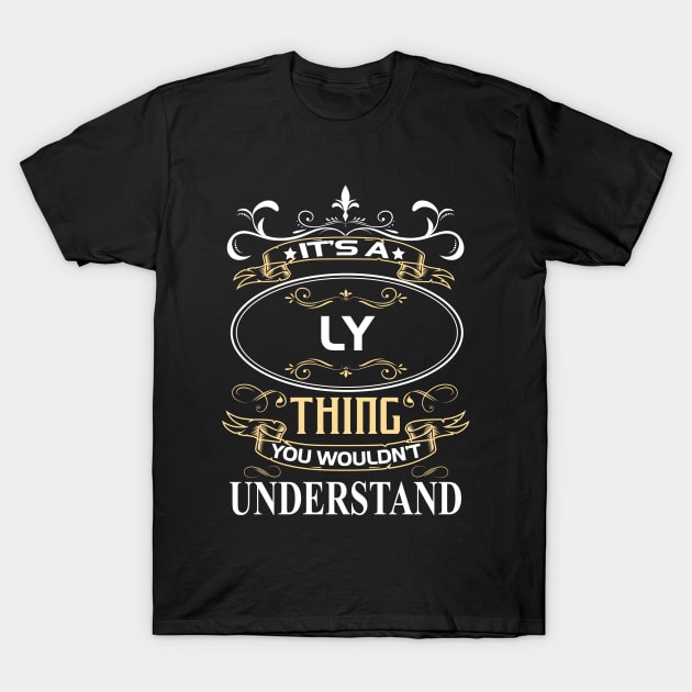 Ly Name Shirt It's A Ly Thing You Wouldn't Understand T-Shirt by Sparkle Ontani